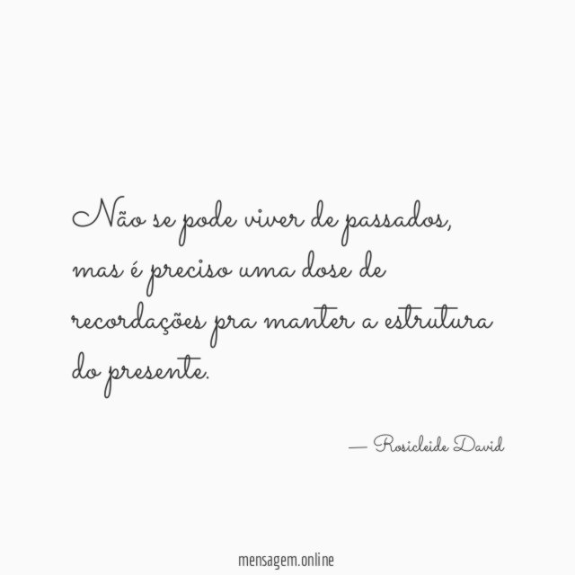 Não se pode viver de passados