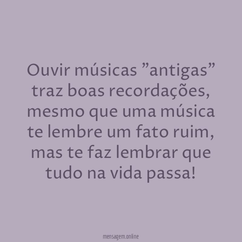 Ouvir músicas "antigas" traz boas recordações