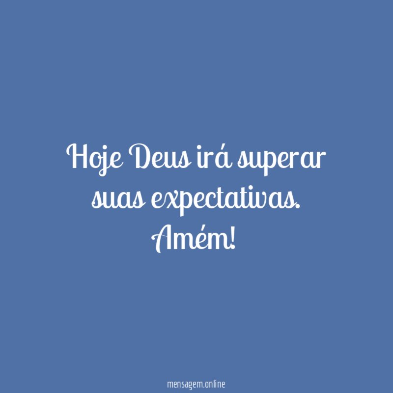 Hoje Deus irá superar suas expectativas