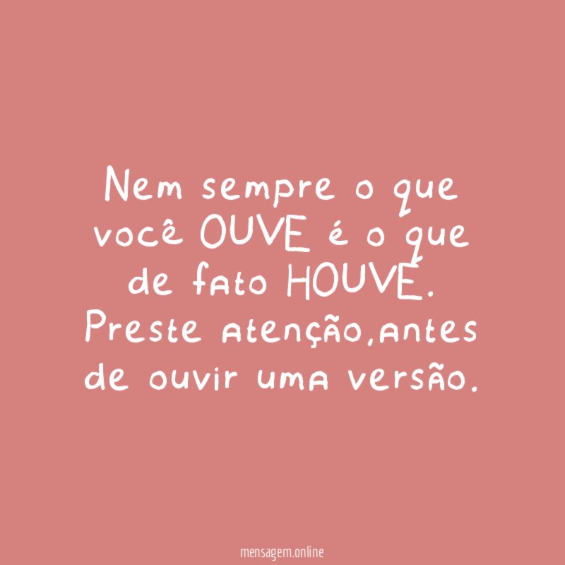 Nem sempre o que você OUVE é o que de fato HOUVE