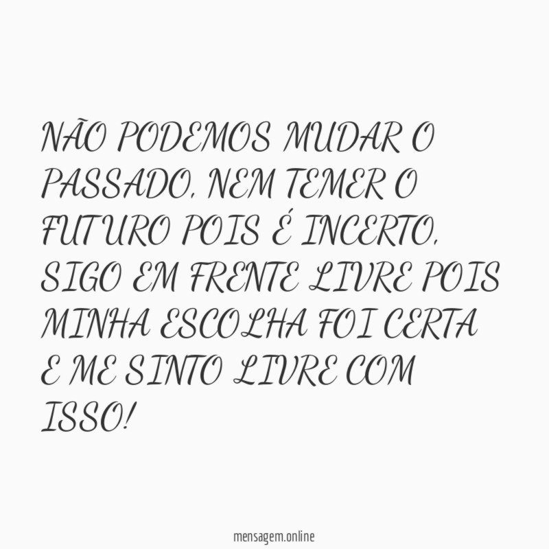 NÃO PODEMOS MUDAR O PASSADO