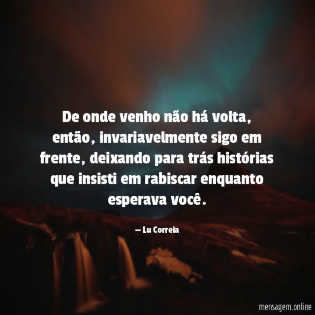 De onde venho não há volta