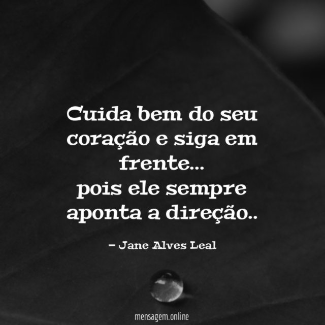 Cuida bem do seu coração e siga em frente