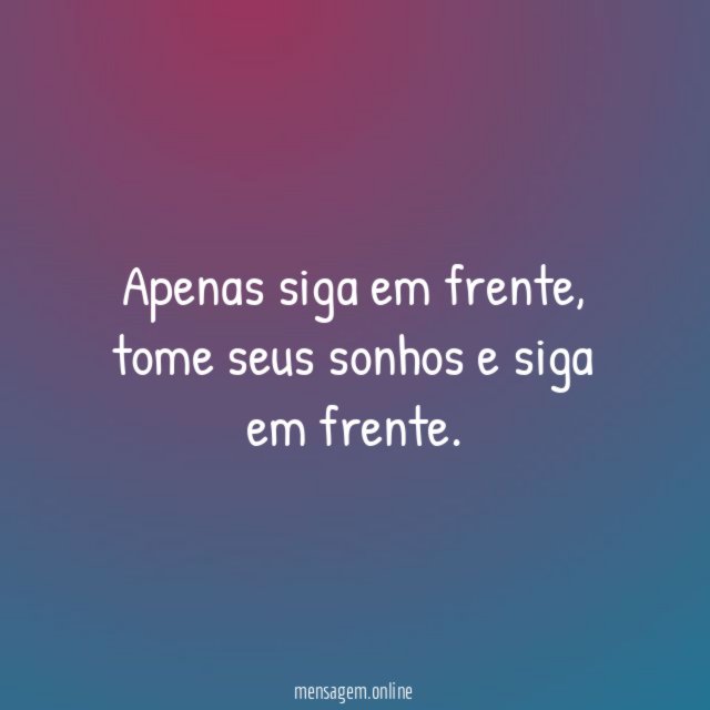 Apenas siga em frente
