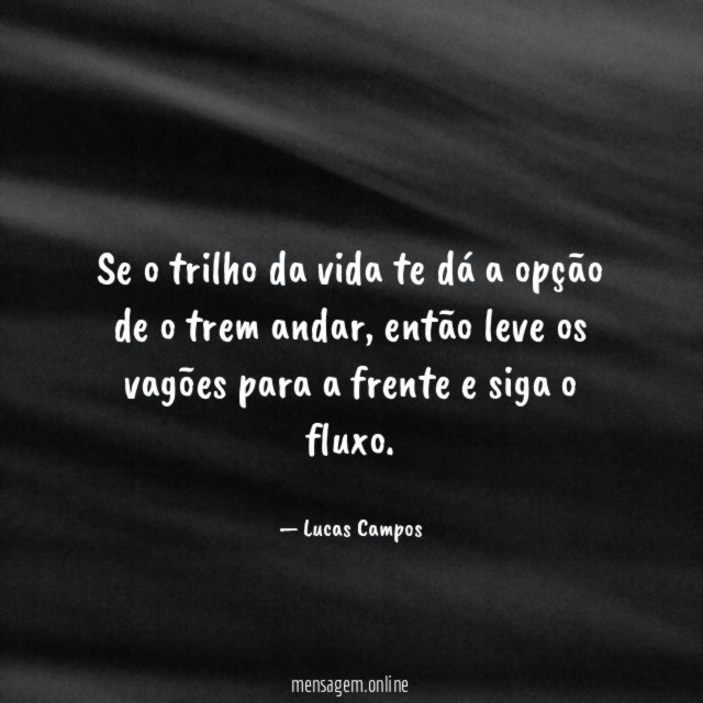 Se o trilho da vida te dá a