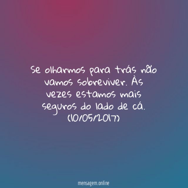 Se olharmos para trás não vamos sobreviver