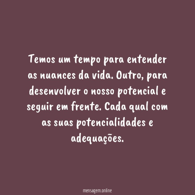 Temos um tempo para entender as nuances da vida