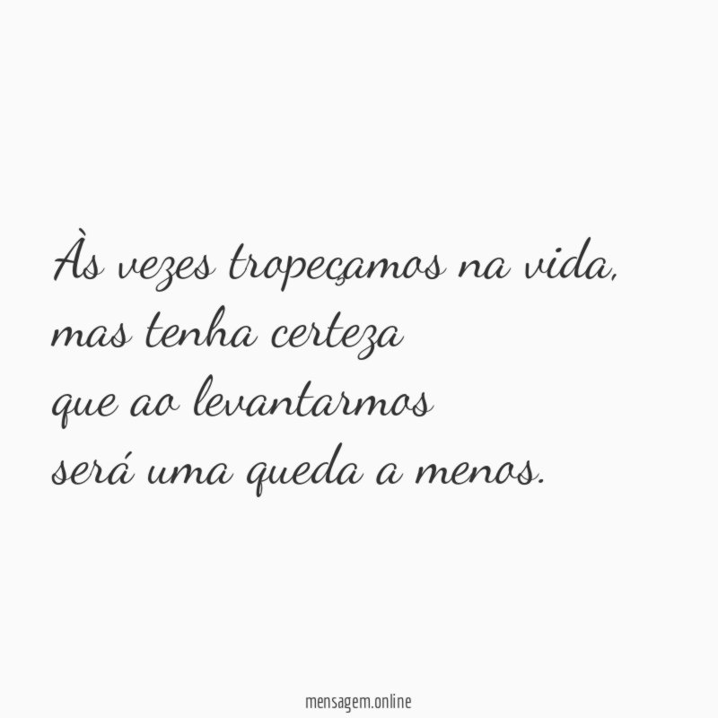 Às vezes tropeçamos na vida