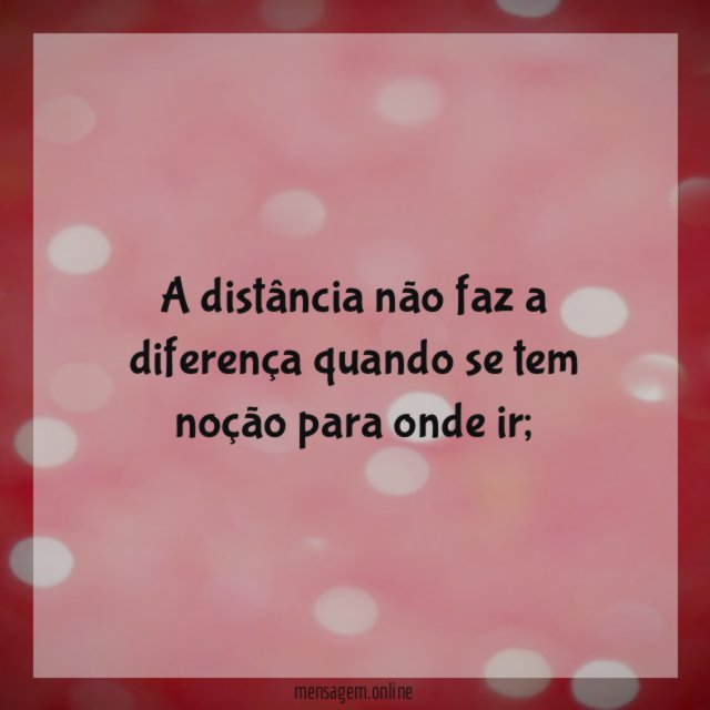 A distância não faz a diferença quando se