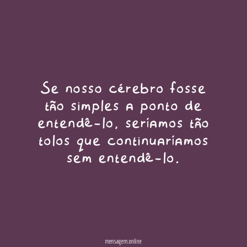 Se nosso cérebro fosse tão simples a ponto