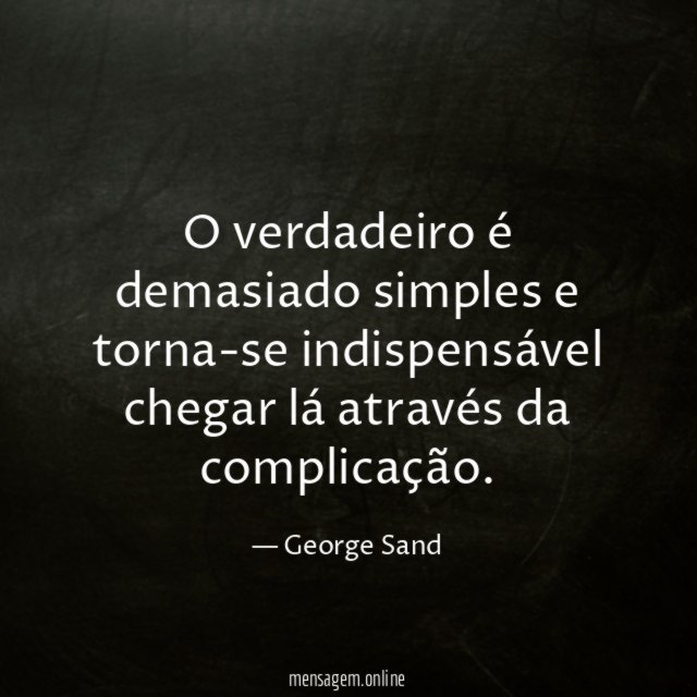 O verdadeiro é demasiado simples e torna-se indispensável