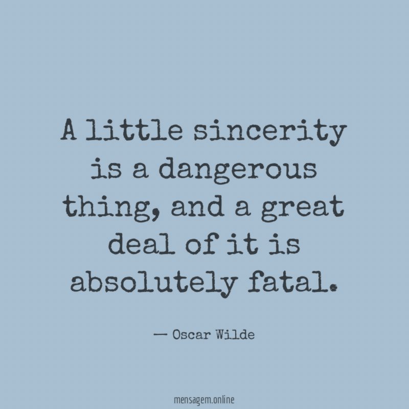 A little sincerity is a dangerous thing