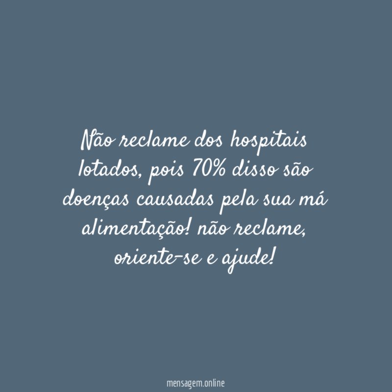 Não reclame dos hospitais lotados