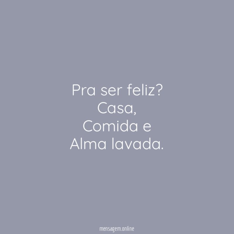 Pra ser feliz?