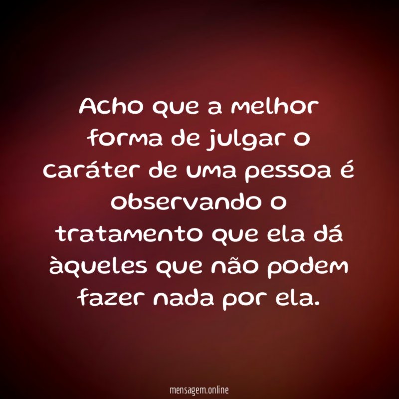 Acho que a melhor forma de julgar