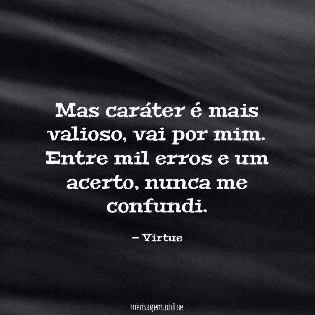Mas caráter é mais valioso