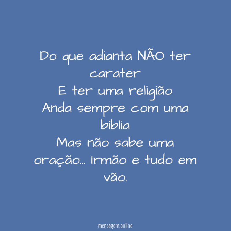 Do que adianta NÃO ter carater E ter uma