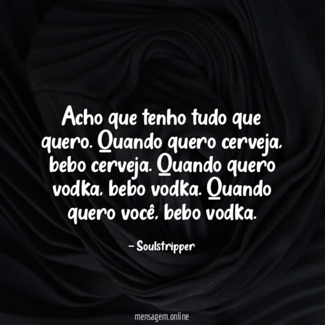 Acho que tenho tudo que quero