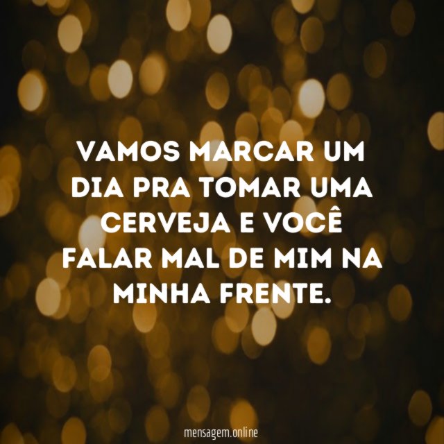 Vamos marcar um dia pra tomar uma cerveja