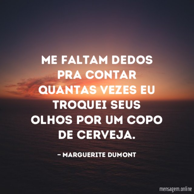Me faltam dedos pra contar quantas vezes eu