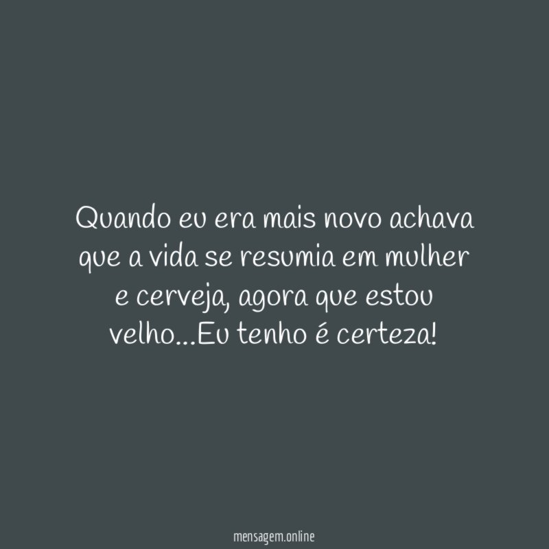 Quando eu era mais novo achava que a