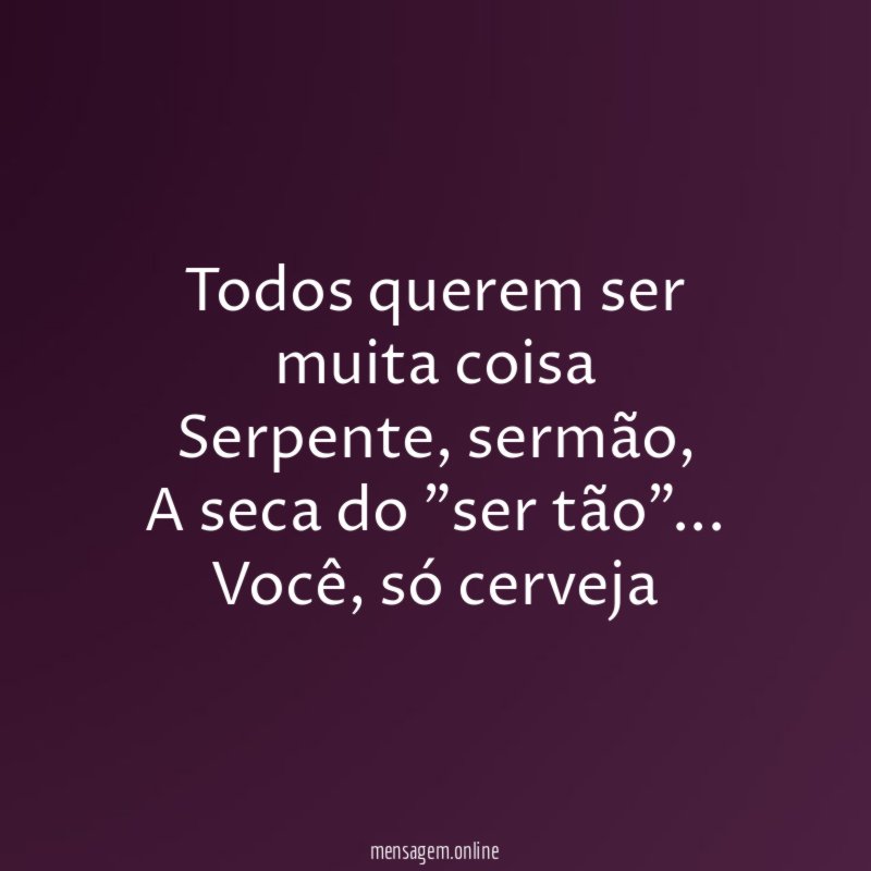 Todos querem ser muita coisa Serpente
