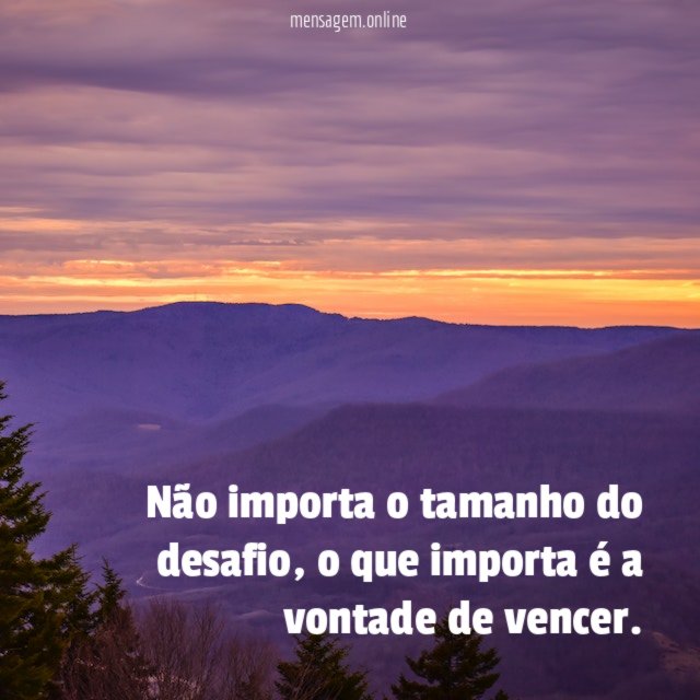 Não importa o tamanho do desafio