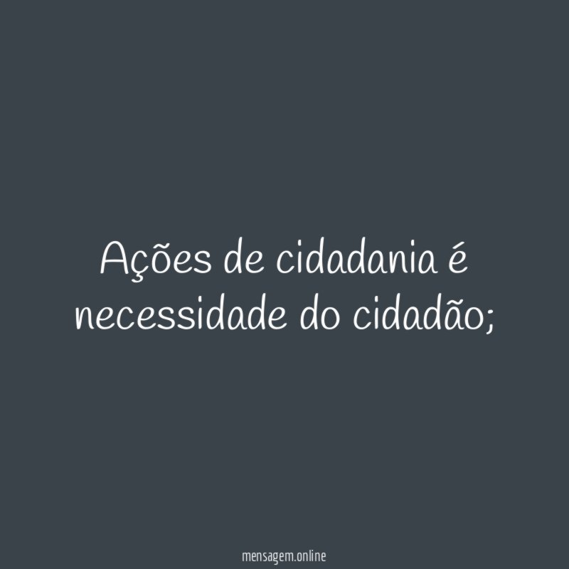 Ações de cidadania é necessidade do cidadão