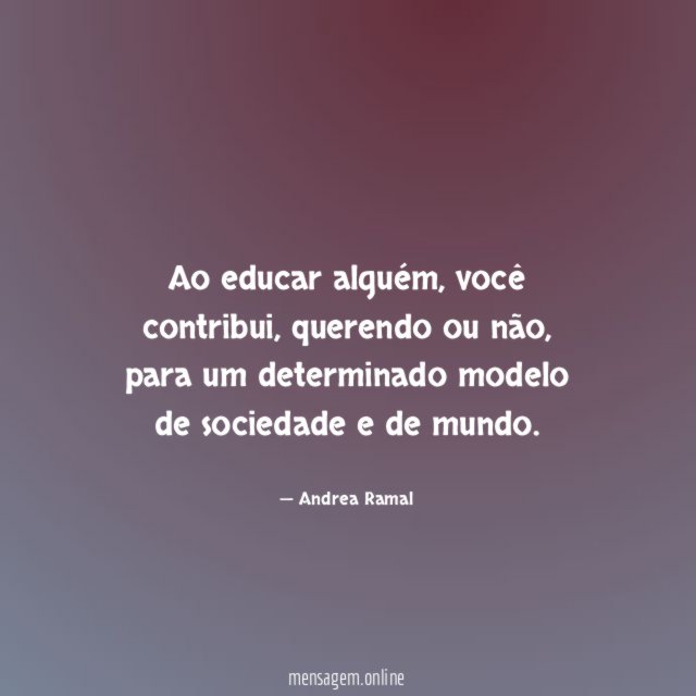 Ao educar alguém