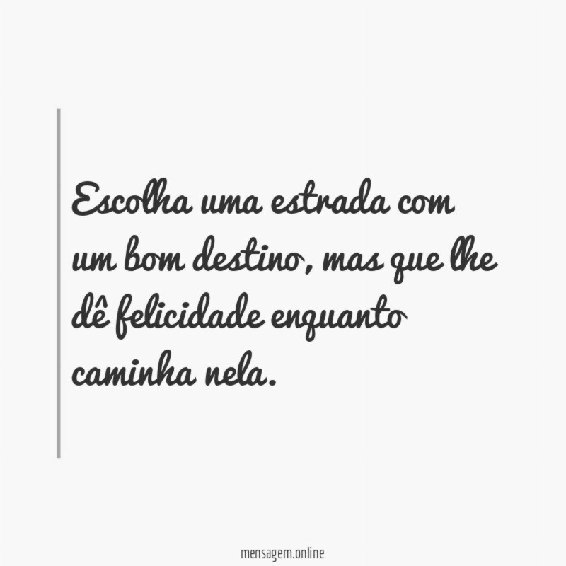 Escolha uma estrada com um bom destino