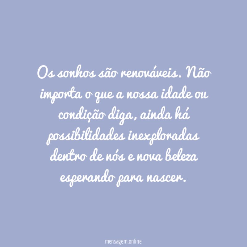 Os sonhos são renováveis