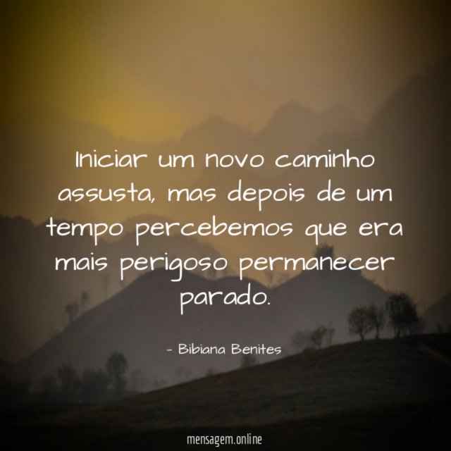 Iniciar um novo caminho assusta