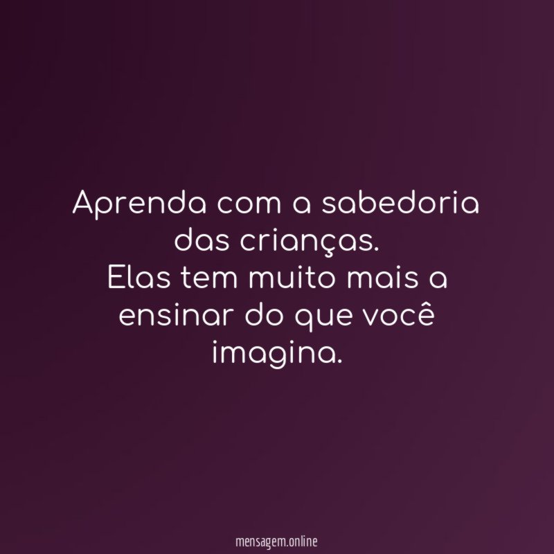 Aprenda com a sabedoria das crianças