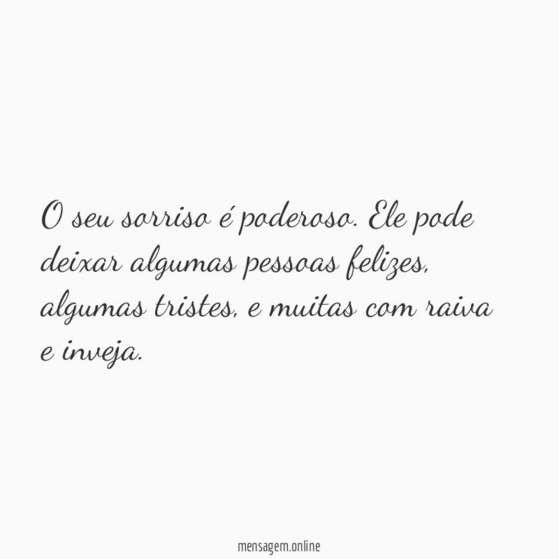 O seu sorriso é poderoso