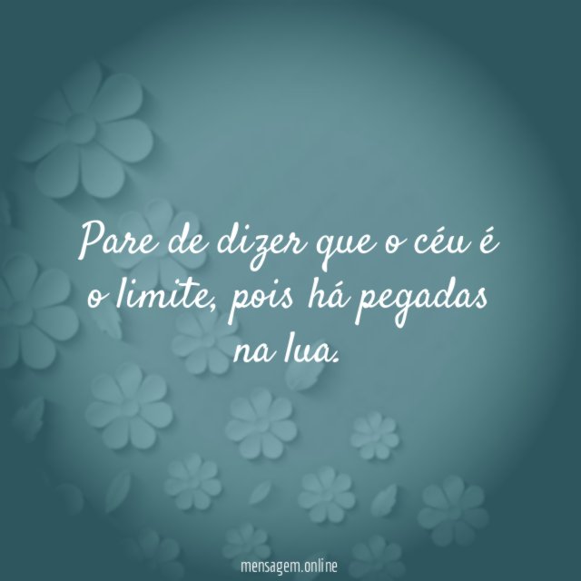 Pare de dizer que o céu é o limite