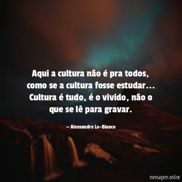 Aqui a cultura não é pra todos