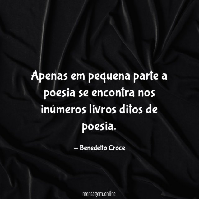 Apenas em pequena parte a poesia se encontra