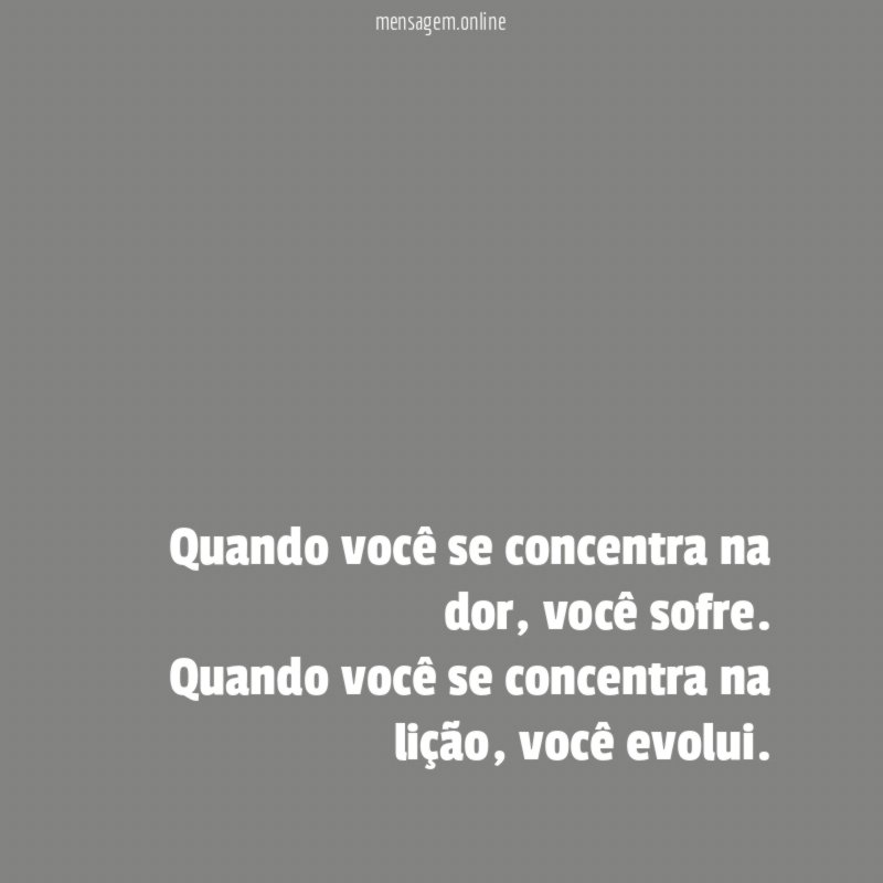 Quando você se concentra na dor