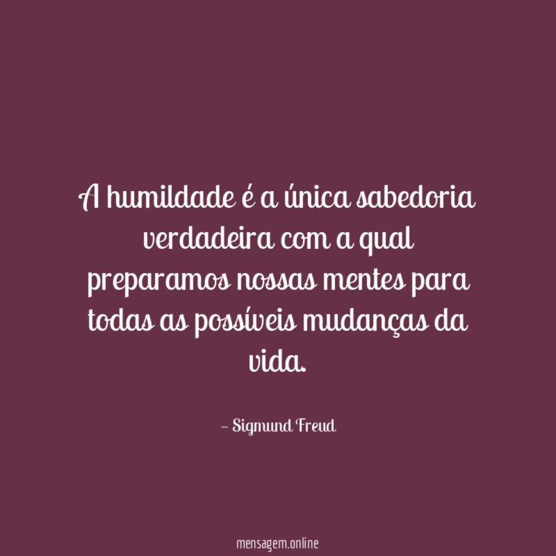 A humildade é a única sabedoria verdadeira com