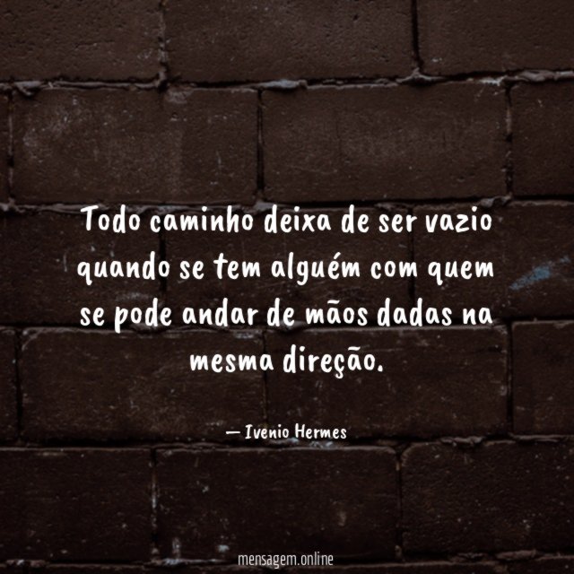 Todo caminho deixa de ser vazio quando se