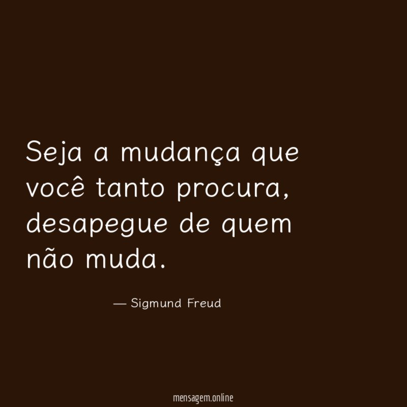 Seja a mudança que você tanto procura