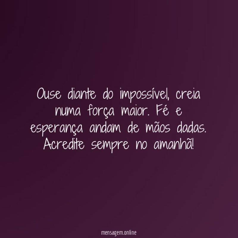 Ouse diante do impossível
