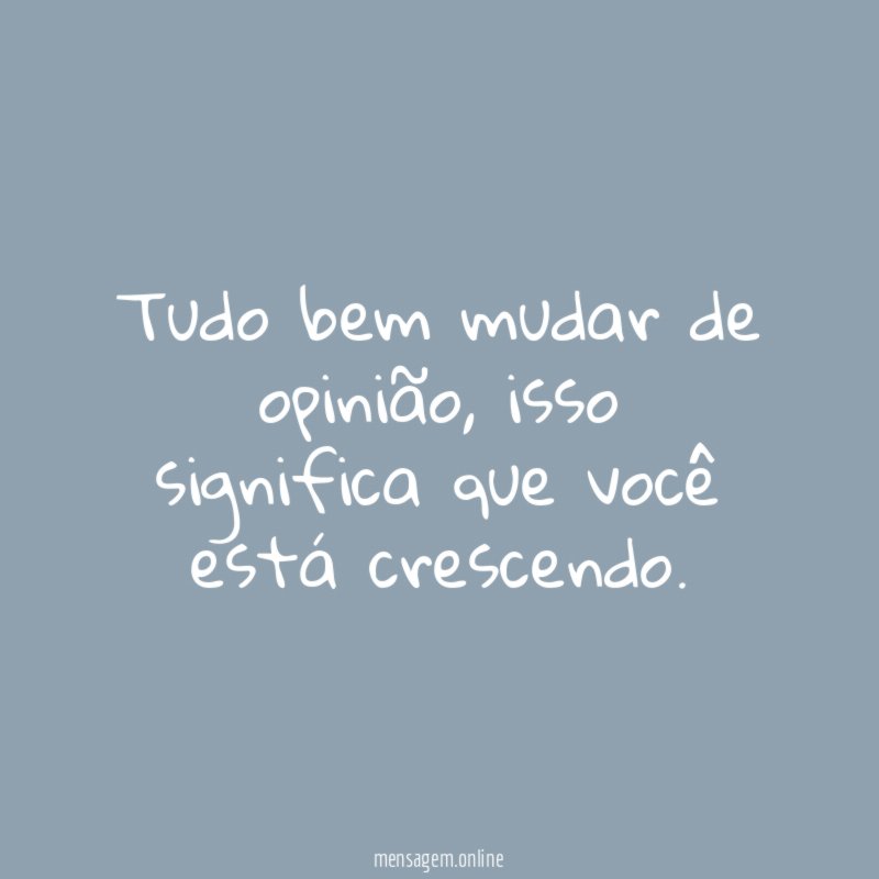 Tudo bem mudar de opinião