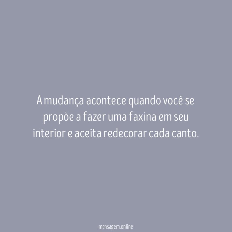 A mudança acontece quando você se propõe a