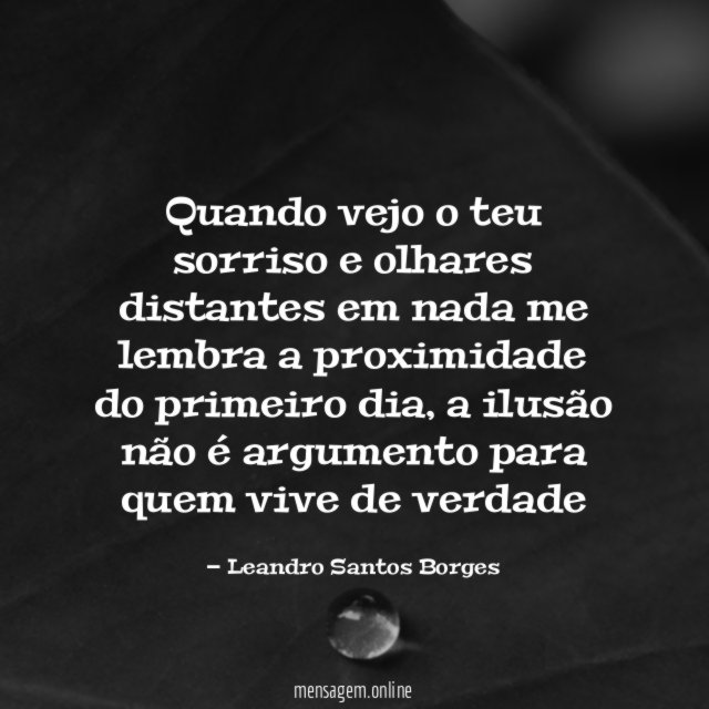 Quando vejo o teu sorriso e olhares distantes