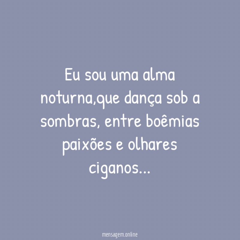 Eu sou uma alma noturna