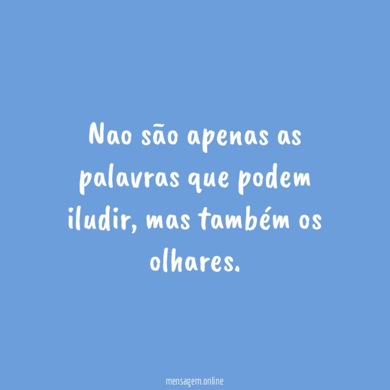 Nao são apenas as palavras que podem iludir