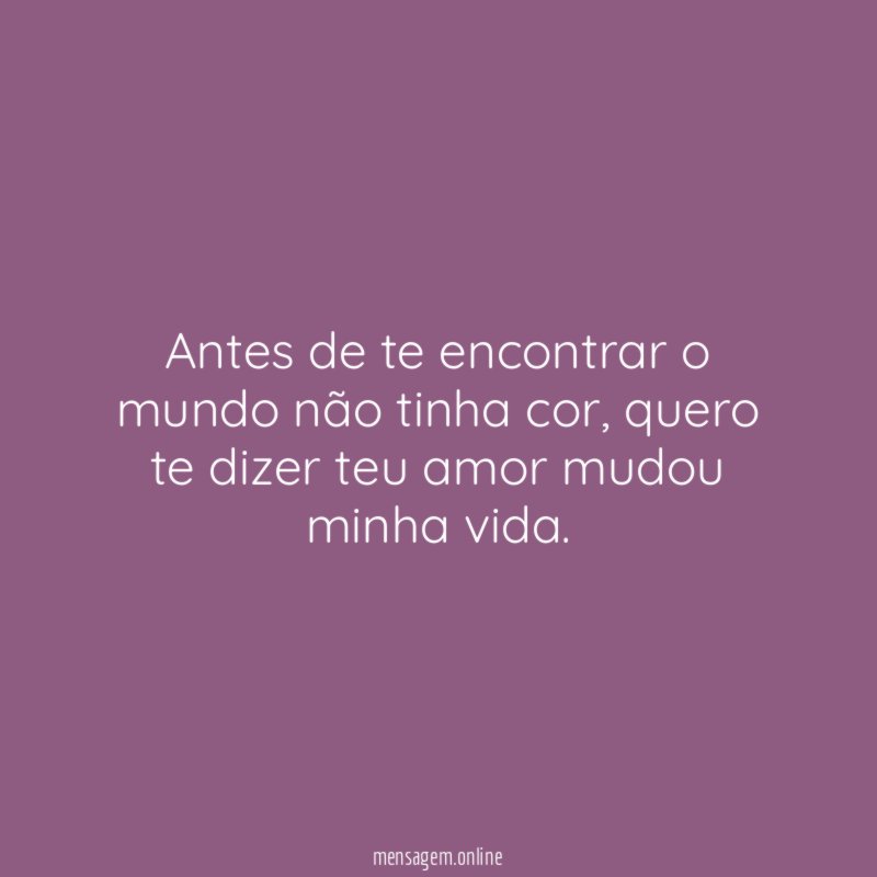 Antes de te encontrar o mundo não tinha cor