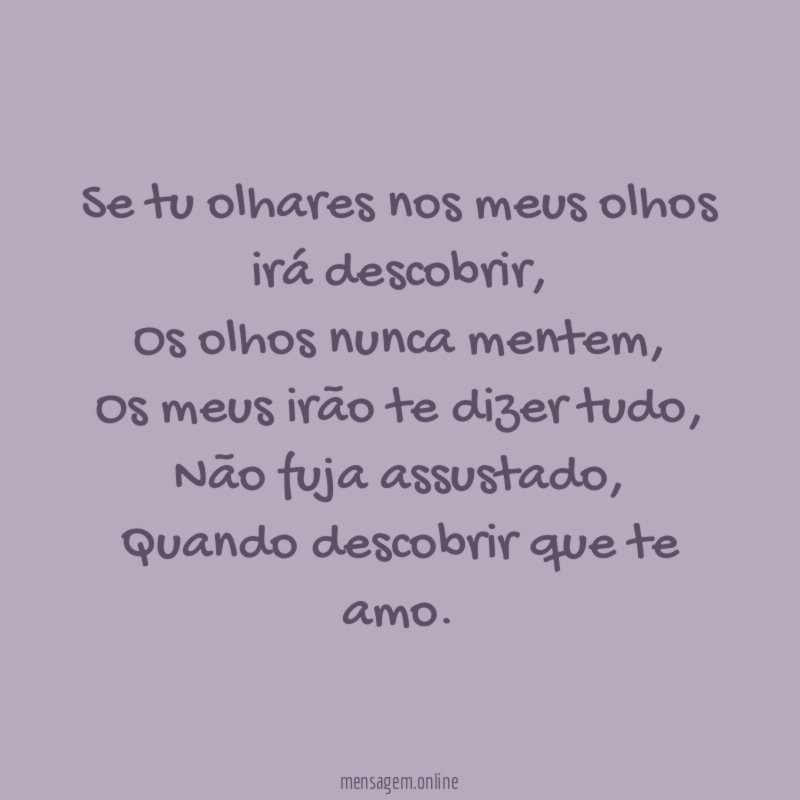 Se tu olhares nos meus olhos irá descobrir