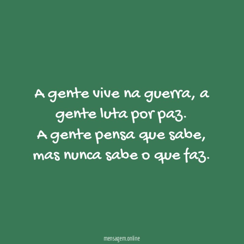 A gente vive na guerra